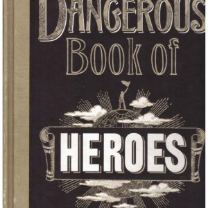 The Dangerous Book of Heroes
